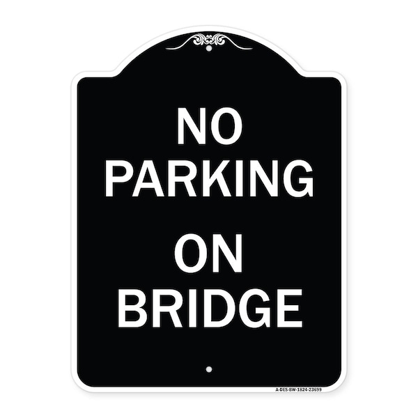 Signmission No Parking on Bridge Heavy-Gauge Aluminum Architectural Sign, 24" x 18", BW-1824-23699 A-DES-BW-1824-23699 - main
